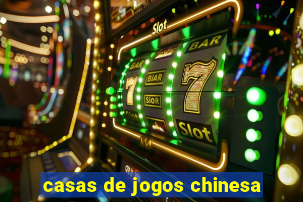 casas de jogos chinesa